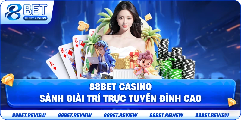 88bet Casino – Sảnh Giải Trí Trực Tuyến Đỉnh Cao