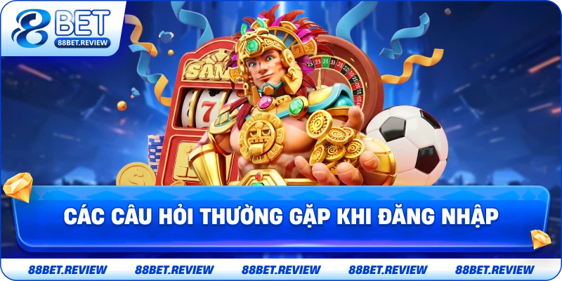 FAQS - Các Câu Hỏi Thường Gặp Khi Đăng Nhập