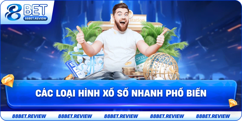 Các Loại Hình Xổ Số Nhanh Phổ Biến
