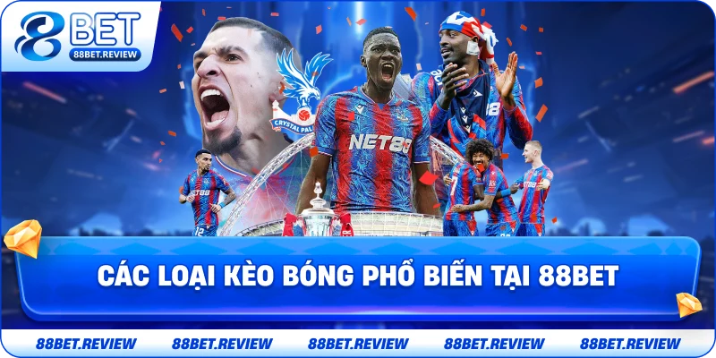 Các Loại Kèo Bóng Phổ Biến Tại 88bet