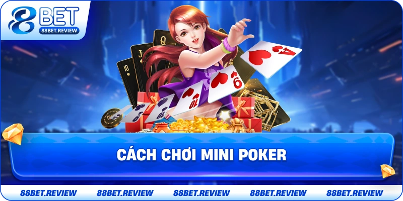 Hướng Dẫn Cách Chơi Mini Poker 