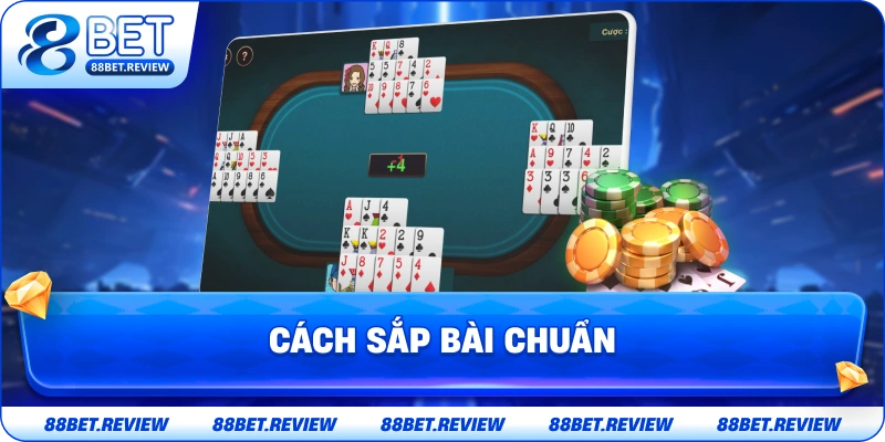 Cách Sắp Bài Chuẩn Trong Mậu Binh