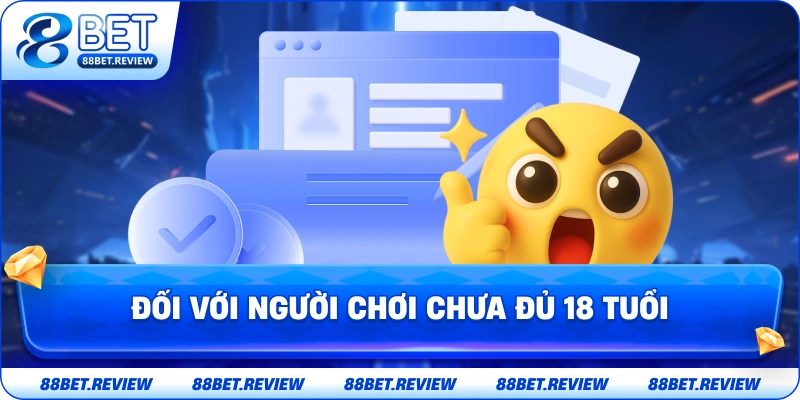 Đối Với Người Chơi Chưa Đủ 18 Tuổi