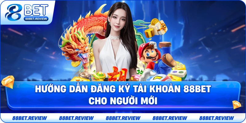 Hướng Dẫn Đăng Ký Tài Khoản 88BET Cho Người Mới