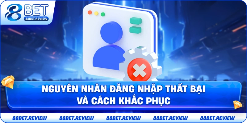 Nguyên Nhân Đăng Nhập Thất Bại Và Cách Khắc Phục