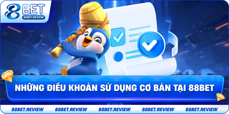 Những Điều Khoản Sử Dụng Cơ Bản Tại 88BET