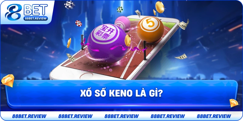 Xổ số keno là gì ?