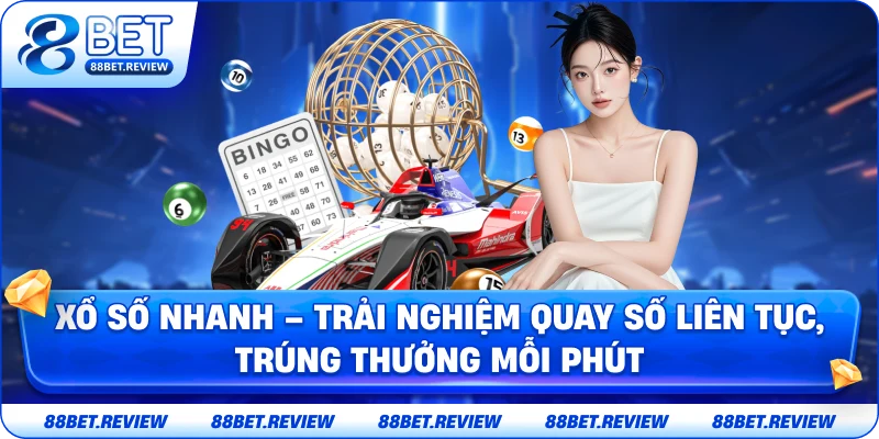 Xổ Số Nhanh – Quay Số Liên Tục, Trúng Thưởng Mỗi Phút